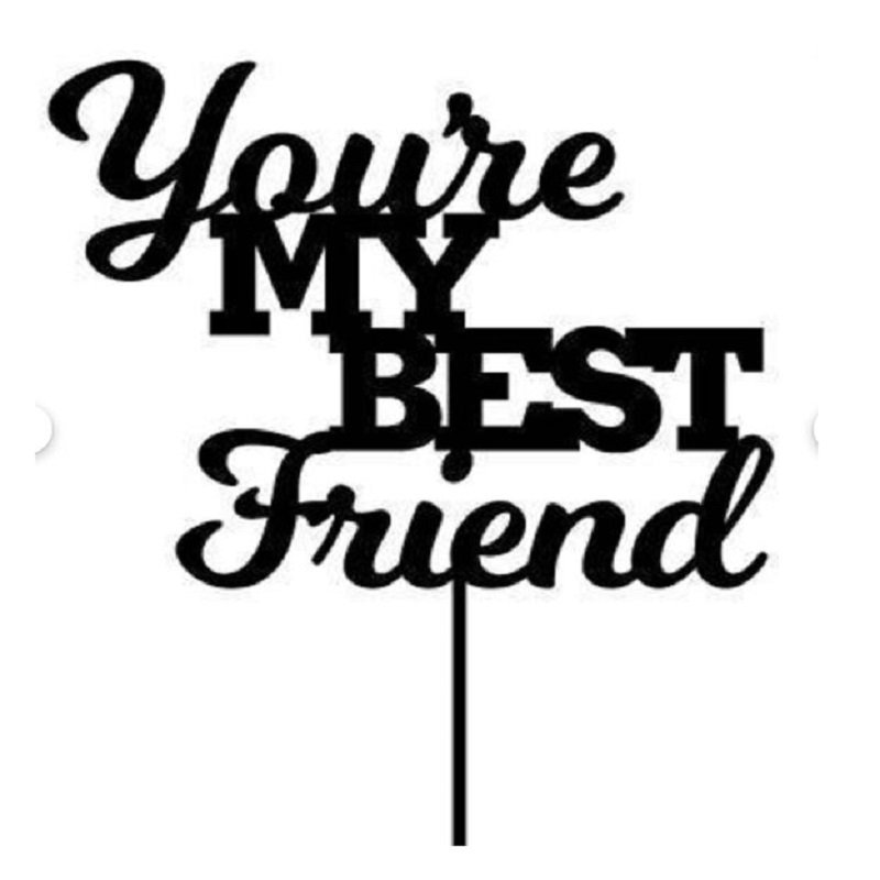 You're My Best Friend Cake Topper For Cake Decoration Pack Of 1